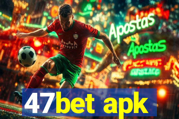 47bet apk